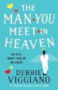 The Man You Meet in Heaven: An Absolutely Feel Good Romantic Comedy