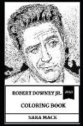 Robert Downey Jr Coloring Book: Academy Award Nominee and Famous Hollywood Bad Boy, Tony Stark or Iron Man and Sherlock Holmes Inspired Adult Coloring