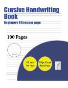 Cursive Handwriting Book (Beginners 9 lines per page): A handwriting and cursive writing book with 100 pages of extra large 8.5 by 11.0 inch writing p