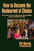 How to Become the Restaurant of Choice: A Fresh Look at Service, Hospitality and the Bottom Line