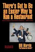 There's Got to Be an Easier Way to Run a Restaurant: How to Have a Successful Company ... and a Life!