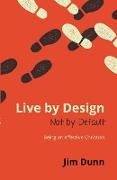 Live by Design Not by Default