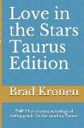 Love in the Stars Taurus Edition: The 21st Century Astrological Dating Guide for the Modern Taurus