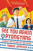 See You Again in Pyongyang