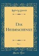 Die Heideschenke, Vol. 1 (Classic Reprint)