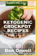 Ketogenic Crockpot Recipes: Over 195 Ketogenic Recipes Full of Low Carb Slow Cooker Meals