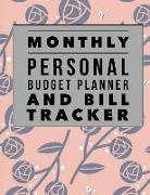 Monthly Personal Budget Planner and Bill Tracker: Budget Planner for Your Financial Life with Calendar 2018-2019 Beginner's Guide to Personal Money Ma