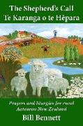 The Shepherd's Call - Te Karanga O Te H&#275,para: Prayers and Liturgies for Rural Aotearoa New Zealand