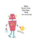 Robot Draw and Write Story Paper Book: 100 Ideas for Drawing and Writing (Grades K to 3)