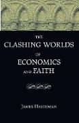 The Clashing Worlds of Economics and Faith