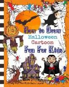 How to Draw Halloween Cartoon: Learn Draw and Colors with Funny Halloween Cartoon for Kids Age 3-8