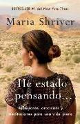 He Estado Pensando: Reflexiones, Oraciones Y Meditaciones Para Una Vida Plena / I've Been Thinking . . .: Reflections, Prayers, and Meditations For