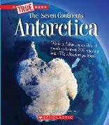 Antarctica (a True Book: The Seven Continents)