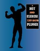 Diet and Exercise 120 Days Planner: For Men Food Journal and Activity Log Book to Track Your Eating Diet and Exercise for Weight Loss Tracker Daily No