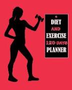 Diet and Exercise 120 Days Planner: Food Journal and Activity Log Book to Track Your Eating Diet and Exercise for Weight Loss Tracker Daily Notebook