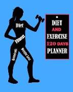 Diet and Exercise 120 Days Planner: Food Journal and Activity Log Book to Track Your Eating Diet and Exercise for Weight Loss Tracker Daily Notebook