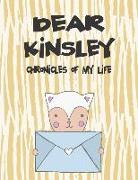 Dear Kinsley, Chronicles of My Life: Girls Journals and Diaries