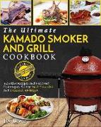 Kamado Smoker and Grill Cookbook: The Ultimate Kamado Smoker and Grill Cookbook