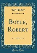Boyle, Robert (Classic Reprint)
