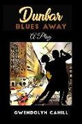 Dunbar Blues Away: A Play
