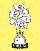 My Sport Book - Bowling Training Journal: 200 Pages with 8 X 10(20.32 X 25.4 CM) Size for Your Exercise Log. Note All Trainings and Workout Logs Into