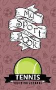 My Sport Book - Tennis Training Journal: 200 Cream Pages with 5 X 8(12.7 X 20.32 CM) Size for Your Exercise Log. Note All Trainings and Workout Logs I