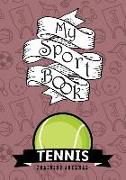 My Sport Book - Tennis Training Journal: 200 Pages with 7 X 10(17.78 X 25.4 CM) Size for Your Exercise Log. Note All Trainings and Workout Logs Into O