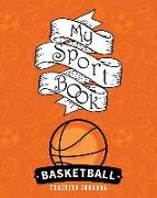 My Sport Book - Basketball Training Journal: 200 Pages with 8 X 10(20.32 X 25.4 CM) Size for Your Exercise Log. Note All Trainings and Workout Logs In