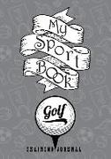 My Sport Book - Golf Training Journal: 200 Pages with 7 X 10(17.78 X 25.4 CM) Size for Your Exercise Log. Note All Trainings and Workout Logs Into One