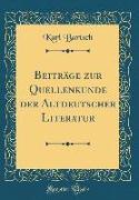 Beiträge zur Quellenkunde der Altdeutscher Literatur (Classic Reprint)