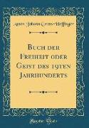 Buch der Freiheit oder Geist des 19ten Jahrhunderts (Classic Reprint)