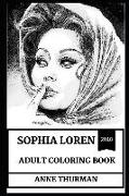 Sophia Loren Adult Coloring Book: Legendary Pop Icon and First Diva, Beautiful Italian Actress and American Idol Inspired Adult Coloring Book