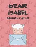 Dear Isabel, Chronicles of My Life: Girls Journals and Diaries