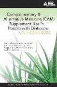 Complementary and Alternative Medicine (CAM) Supplement Use in People with Diabetes: A Clinician's Guide