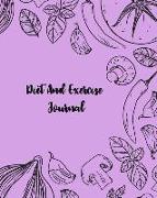 Diet and Exercise Journal: For Women Meal Planner Workout Log Book Track Your Eating Diet and Exercise for Weight Loss 120 Pages 8 X 10 Inch