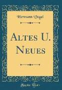 Altes U. Neues (Classic Reprint)