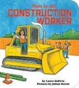 This Is the Construction Worker