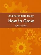 2nd Peter Bible Study How to Grow