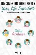 Discovering What Makes Your Life Important: Increase Happiness: Parents Guide to Routines