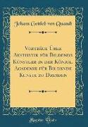 Vorträge Über Aesthetik für Bildende Künstler in der Königl. Academie für Bildende Kunste zu Dresden (Classic Reprint)