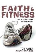 Faith & Fitness: Diet and Exercise for a Better World (Revised & Updated)