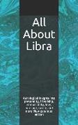 All about Libra: Astrological Insights Into Personality, Friendship, Compatibility, Love, Marriage, Career, and More! New Expanded Edit