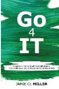 Go 4 It: A Guide on How to Boost Your Self Esteem, Face Challenges, Set Up Goals and Accomplish Them
