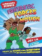 Fantastic Forces and Motion: Discover the Science Behind Superpowers ... and Become Supersmart