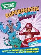 The Superhuman Body: Discover the Science Behind Superpowers ... and Become Supersmart