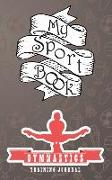 My Sport Book - Gymnastics Training Journal: 200 Cream Pages with 5 X 8(12.7 X 20.32 CM) Size for Your Exercise Log. Note All Trainings and Workout Lo