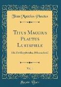 Titus Maccius Plautus Lustspiele, Vol. 1
