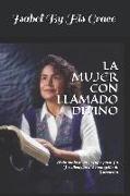 La Mujer Con Llamado Divino: El Llamado de la Mujer Para La Predicación del Evangelio de Salvación