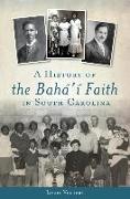 A History of the Bahá'í Faith in South Carolina