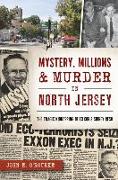 Mystery, Millions & Murder in North Jersey